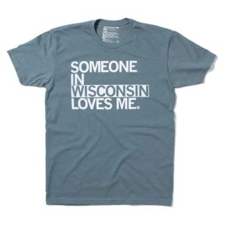 Someone In Wisconsin Loves Me T-Shirt