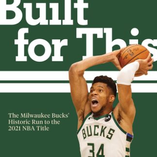 Built for This Book: The Milwaukee Bucks' Historic Run to the 2021 NBA Title