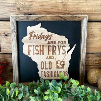 Fridays Are For Fish Frys and Old Fashioneds Framed 12" x 12"