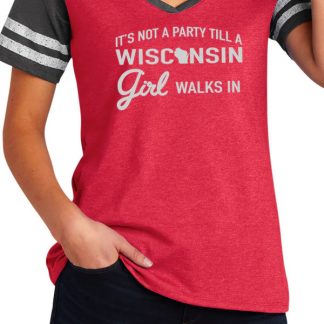 It's Not a Party Till a Wisconsin Girl Walks In V-Neck T-Shirt